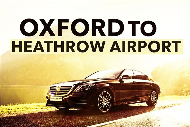Oxford to Heathrow Airport private transfers - The Oxford pickup: clear, private, and built around your departure